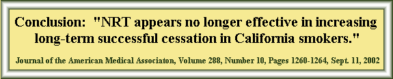 2002 Journal of the American Medical Association study concludes that NRT appears no longer effective in increasing long-term successful cessation in California smokers