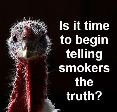 Turkey head with caption 'Is it time to start telling smokers the truth?' 
